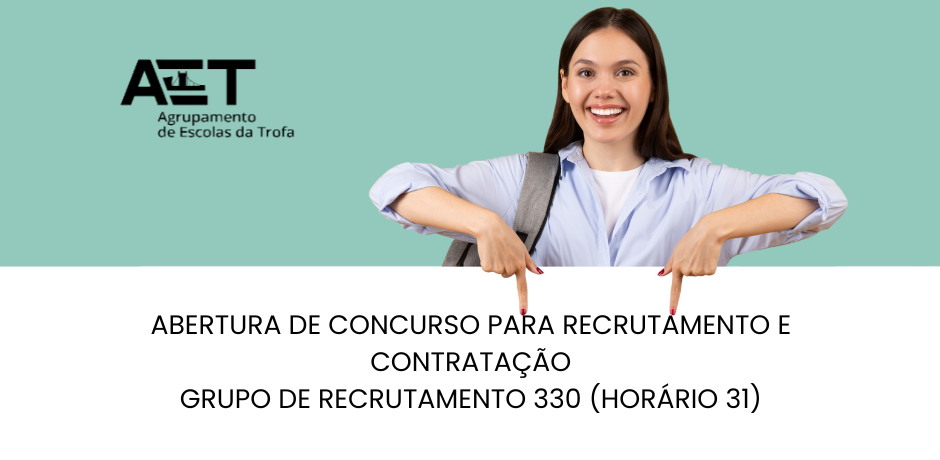 Abertura de concurso para recrutamento e contratação – Grupo de Recrutamento 330 (Horário 31)