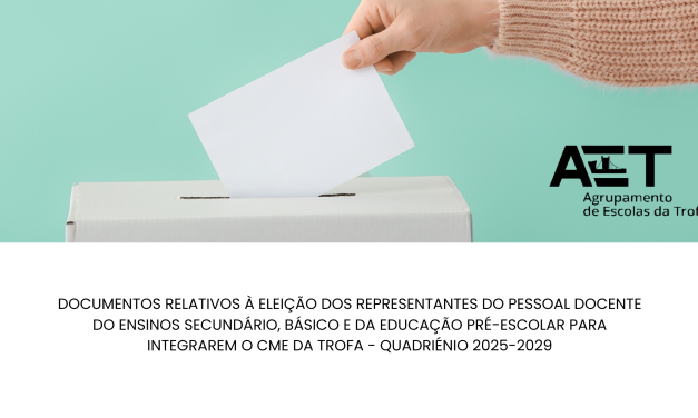 Documentos relativos à Eleição dos representantes do pessoal docente do ensinos secundário, básico e da educação pré-escolar para integrarem o CME da Trofa – Quadriénio 2025-2029