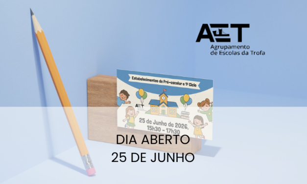 No dia 25 de Junho, o Agrupamento de Escolas da Trofa abre as portas para um Dia Aberto!