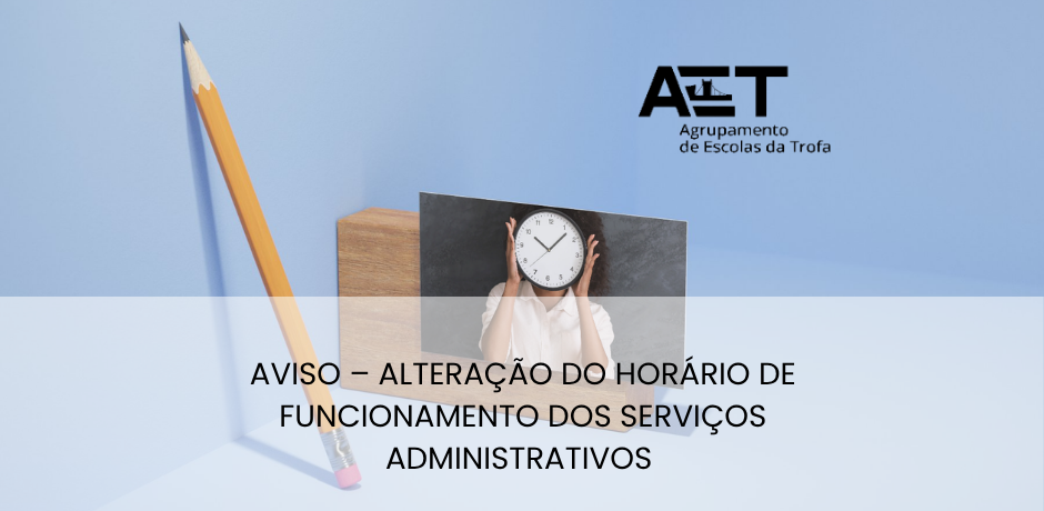 Aviso – Alteração do horário de funcionamento dos Serviços Administrativos